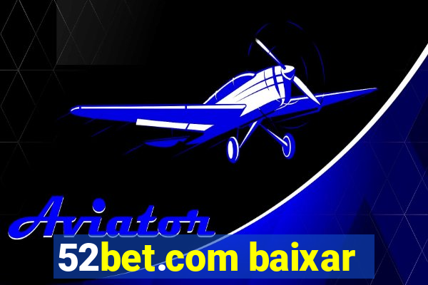 52bet.com baixar